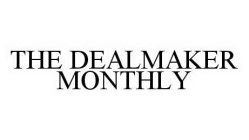 THE DEALMAKER MONTHLY
