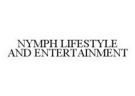 NYMPH LIFESTYLE AND ENTERTAINMENT