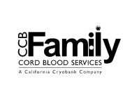 CCB FAMILY CORD BLOOD SERVICES A CALIFORNIA CRYOBANK COMPANY
