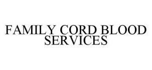 FAMILY CORD BLOOD SERVICES