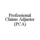 PROFESSIONAL CLAIMS ADJUSTER (PCA)