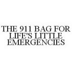 THE 911 BAG FOR LIFE'S LITTLE EMERGENCIES