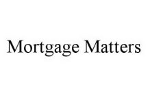 MORTGAGE MATTERS