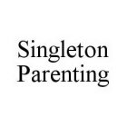 SINGLETON PARENTING