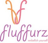 FF FLUFFURZ EMBELLISH YOURSELF
