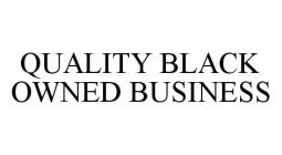QUALITY BLACK OWNED BUSINESS