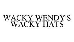WACKY WENDY'S WACKY HATS