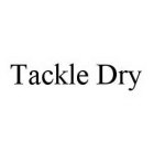 TACKLE DRY