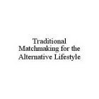 TRADITIONAL MATCHMAKING FOR THE ALTERNATIVE LIFESTYLE