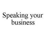 SPEAKING YOUR BUSINESS
