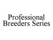 PROFESSIONAL BREEDERS SERIES