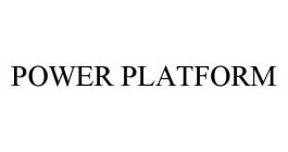 POWER PLATFORM