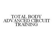 TOTAL BODY ADVANCED CIRCUIT TRAINING