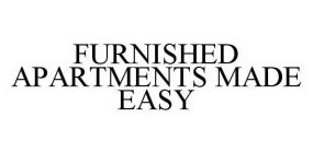 FURNISHED APARTMENTS MADE EASY