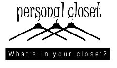PERSONAL CLOSET WHAT'S IN YOUR CLOSET?