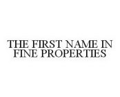 THE FIRST NAME IN FINE PROPERTIES
