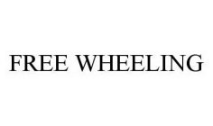 FREE WHEELING