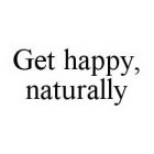 GET HAPPY, NATURALLY