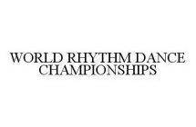 WORLD RHYTHM DANCE CHAMPIONSHIPS