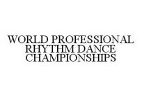 WORLD PROFESSIONAL RHYTHM DANCE CHAMPIONSHIPS