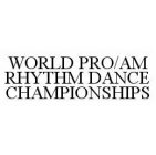 WORLD PRO/AM RHYTHM DANCE CHAMPIONSHIPS