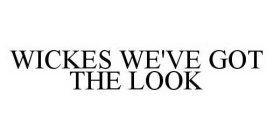 WICKES WE'VE GOT THE LOOK