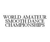 WORLD AMATEUR SMOOTH DANCE CHAMPIONSHIPS