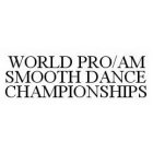 WORLD PRO/AM SMOOTH DANCE CHAMPIONSHIPS