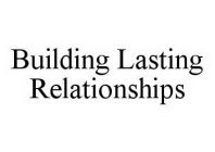 BUILDING LASTING RELATIONSHIPS