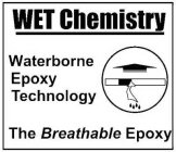 WET CHEMISTRY WATERBORNE EPOXY TECHNOLOGY THE BREATHABLE EPOXY