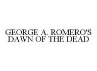 GEORGE A. ROMERO'S DAWN OF THE DEAD