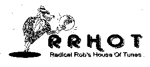 RRHOT RADICAL ROB'S HOUSE OF TUNES