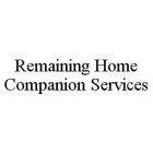REMAINING HOME COMPANION SERVICES