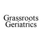 GRASSROOTS GERIATRICS