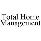 TOTAL HOME MANAGEMENT