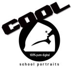 COOL SCHOOL PORTRAITS 100% PURE DIGITAL