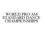 WORLD PRO/AM STANDARD DANCE CHAMPIONSHIPS