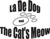 LA DE DOG AND THE CAT'S MEOW