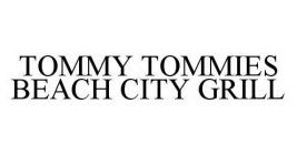 TOMMY TOMMIES BEACH CITY GRILL