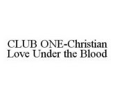 CLUB ONE-CHRISTIAN LOVE UNDER THE BLOOD