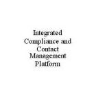 INTEGRATED COMPLIANCE AND CONTACT MANAGEMENT PLATFORM
