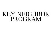 KEY NEIGHBOR PROGRAM