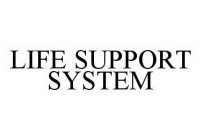LIFE SUPPORT SYSTEM