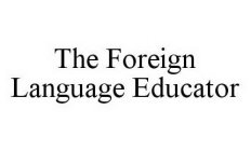 THE FOREIGN LANGUAGE EDUCATOR