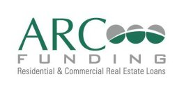 ARC FUNDING RESIDENTIAL & COMMERCIAL REAL ESTATE LOANS
