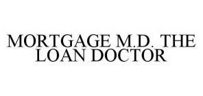 MORTGAGE M.D.  THE LOAN DOCTOR