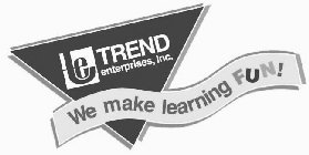 TE TREND ENTERPRISES, INC. WE MAKE LEARN