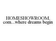 HOMESHOWROOM.COM...WHERE DREAMS BEGIN