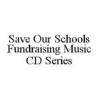 SAVE OUR SCHOOLS FUNDRAISING MUSIC CD SERIES