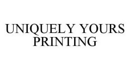 UNIQUELY YOURS PRINTING